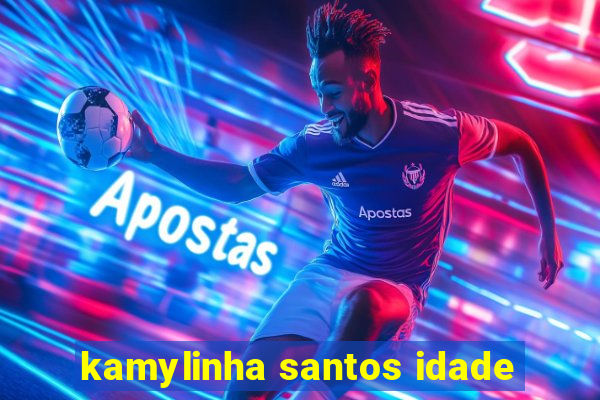 kamylinha santos idade